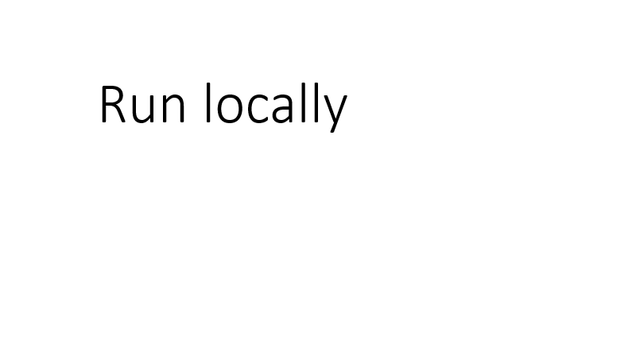 Slide with only the title text "Run locally"