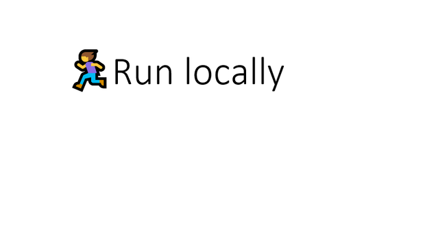 Slide with the title "Run locally" prefixed with a running person emoticon